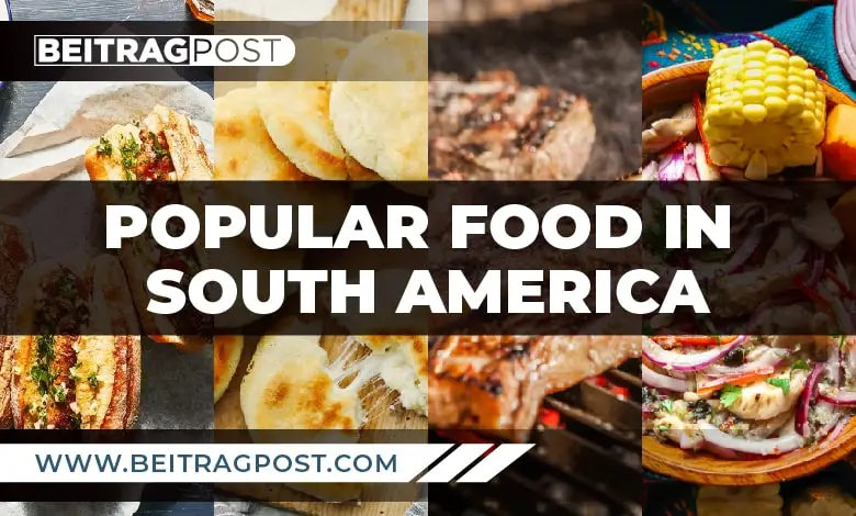 Popular food in south america-beitragpost