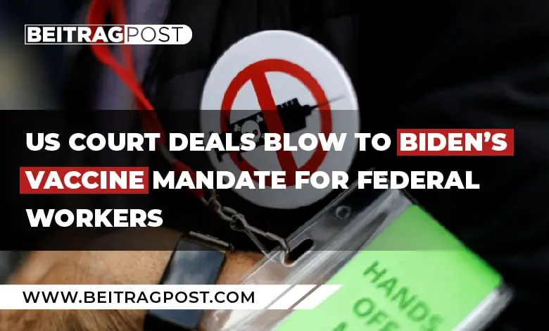 US-Court-Deals-Blow-To-Biden’s-Vaccine-Mandate-For-Federal-Workers-01-min