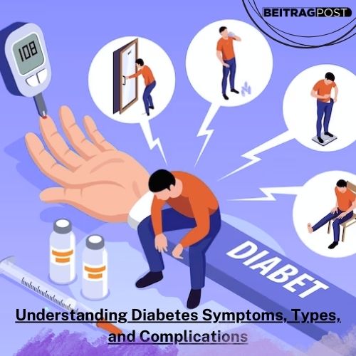 Diabetes Symptoms, Types, and Complications